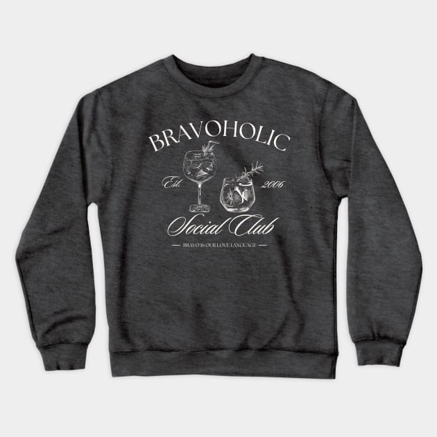 Bravoholic Social Club Crewneck Sweatshirt by Besties by Bravo